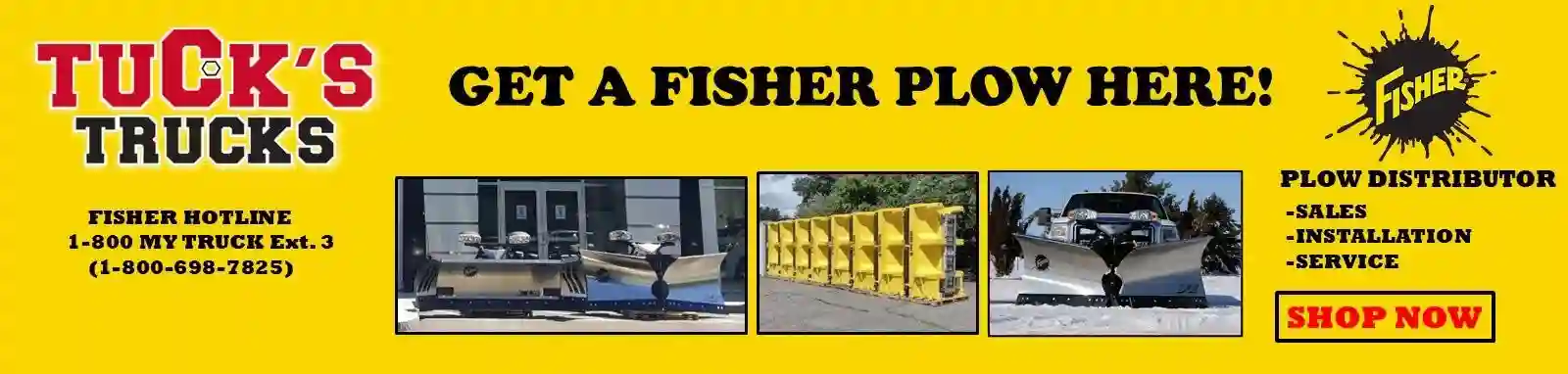 Tuck's Trucks - Get A Fisher Plow Here - Fisher Hotline 1-800- MY TRUCK Ext. 3 (1-800-698-7825) Fisher Plow Distributor - Sales - Installation - Service Shop Now